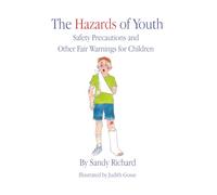 The Hazards of Youth: Safety Precautions and Other Fair Warnings for Children