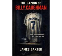 The Hazing Of Billy Caughman: Some Traditions Should Have Ended Long Ago