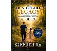 THE HEAD START LEGACY: A Parent's Guide to Investing, Teaching, and Building a Lasting Legacy