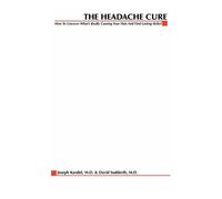 The Headache Cure: How To Uncover What's Really Causing Your Pain And Find Lasting Relief