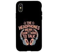 The Headphones Mean I Don't Want to Talk Introverti |- Coque pour iPhone X/XS