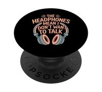 The Headphones Mean I Don't Want to Talk Introverti |- PopSockets PopGrip Adhésif