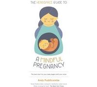 The Headspace Guide To...A Mindful Pregnancy by Andy Puddicombe Andy Puddicombe, (Auteur)