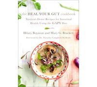 The Heal Your Gut Cookbook: Nutrient-Dense Recipes for Intestinal Health Using the GAPS Diet