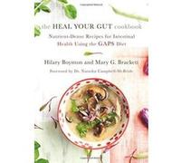 The Heal Your Gut Cookbook: Nutrient-Dense Recipes for Intestinal Health Using the Gaps Diet - [Version Originale] Inconnu (Auteur)