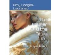 The Healer And The Atlas Lion: Red Eclipse Book 4