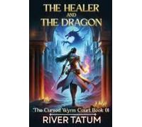 The Healer And The Dragon (The Cursed Wyrm Court)
