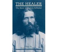 The Healer: The Story of Francis Schlatter