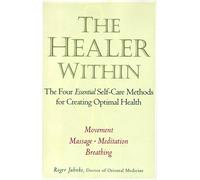 The Healer Within: The Four Essential Self-Care Techniques For Optimal Health - *Movment*Massage*Me