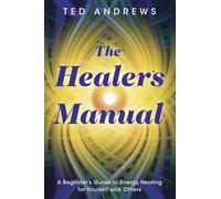 The Healer's Manual: A Beginner's Guide to Vibrational Therapies