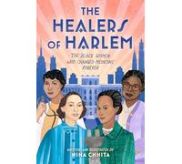 The Healers of Harlem: The Black Women Who Changed Medicine Forever
