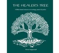 The Healer's Tree: A Bible-based Resource on Ecology, Peace and Justice Annie Heppenstall (Auteur)