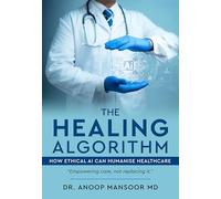 The Healing Algorithm - How Ethical AI Can Humanise Healthcare
