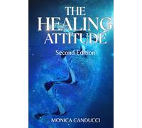 The Healing Attitude: Find the Meaning of Your Symptoms and Embrace the Healing Process