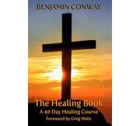 The Healing Book: A 40 Day Healing Course
