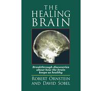 The Healing Brain: Breakthrough Discoveries About How the Brain Keeps Us Healthy