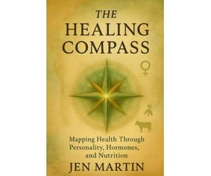 The Healing Compass: Mapping Health Through Personality, Hormones, and Nutrition