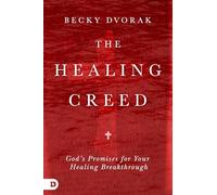 The Healing Creed: God's Promises for Your Healing Breakthrough
