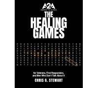 The Healing Games: A 30-Day Trauma Recovery Workbook for Veterans, First Responders, and Men Who Don't Talk About It
