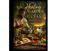 THE HEALING GARDEN OF GUYANA