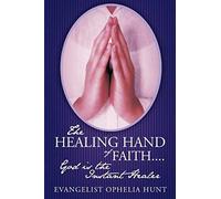 The Healing Hand Of Faith....God Is The Instant Healer