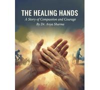 The Healing Hands: A Story Of Compassion And Courage