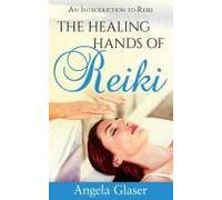 The Healing Hands Of Reiki