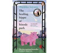 The Healing Hippo Of Hinode Park: From the multi-million-copy bestselling author of WHAT YOU ARE LOOKING FOR IS IN THE LIBRARY
