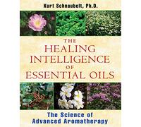 The Healing Intelligence of Essential Oils-