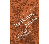 The Healing Journal: A journey in Mindfulness
