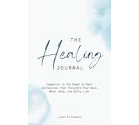 The Healing Journal: Companion to The Power to Heal: Confessions That Transform Your Soul, Mind, Body, and Daily Life