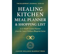 The Healing Kitchen Journal - Nutrition & Gratitude Tracker: A Guided Companion to The Healing Kitchen Blueprint