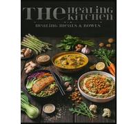 The Healing Kitchen: Meals & Bowls: 50 Science-Backed Recipes