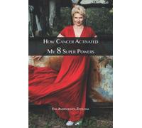 The Healing Mindset - How Cancer Activated my 8 Super Powers