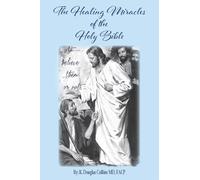 The Healing Miracles of the Holy Bible: To Believe Them or Not
