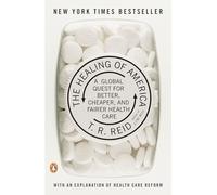 The Healing of America: A Global Quest for Better, Cheaper, and Fairer Health Care Reid, T. R. (Auteur)