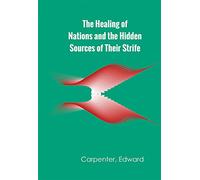 The Healing of Nations and the Hidden Sources of Their Strife