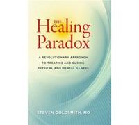 The Healing Paradox by Steven Goldsmith Steven Goldsmith (Auteur)