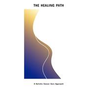The Healing Path: A Holistic Cancer Care Approach