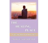 The Healing Place: God's Healing For Bitterness