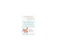 The Healing Power Of Acupressure And Acupuncture