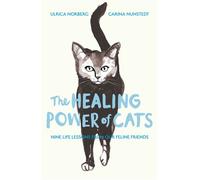 The Healing Power of Cats Nine Lessons from Our Feline Friends - Ulrica Norberg - August Books - ebook (ePub) - Livre