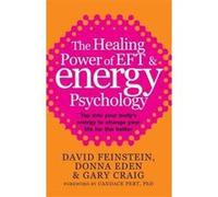 The Healing Power Of EFT and Energy Psychology: Tap into your body's energy to change your life for the better Craig, Gary (Auteur)