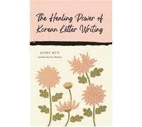 The Healing Power of Korean Letter Writing - Juhee Mun - Canongate Books - ebook (ePub) - Livre