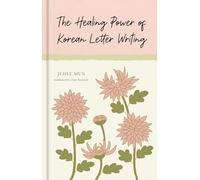 The Healing Power of Korean Letter Writing: The Healing Power of the Handwritten Note