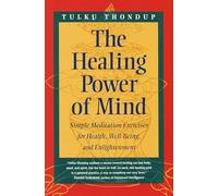 The Healing Power of Mind: Simple Meditation Exercises for Health, Well-Being, and Enlightenment