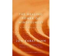 The Healing Power of Mindfulness: A New Way of Being (Coming to Our Senses 3) - [Version Originale] Inconnu (Auteur)