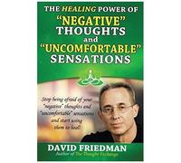 The Healing Power Of Negative Thoughts And Uncomfortable Sensations