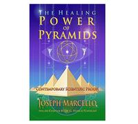 The Healing Power of Pyramids: Exploring Scalar Energy Forms for Health, Healing and Spirituall Awakening