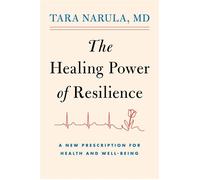 The Healing Power of Resilience A New Prescription for Health and Well-Being - Dr Tara Narula - S&S/Simon Element - ebook (ePub) - Livre